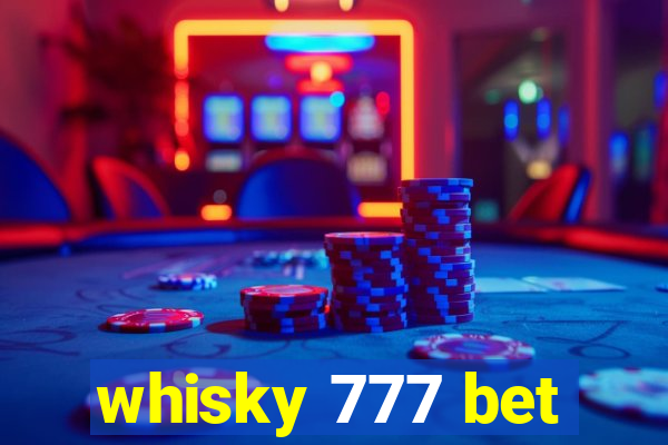 whisky 777 bet